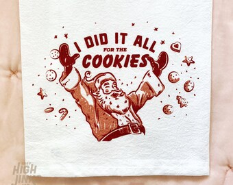 I Did it All For the Cookies : Holiday Tea Towel