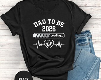 Dad To Be 2026 Shirt, Loading Baby Heartbeat Tee, Pregnancy Announcement Gift