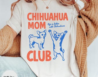 Club de Mamás Chihuahua, Camiseta Meme, Camiseta para Amantes de los Perros con Colores Cómodos