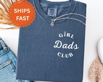 Girl Dads Club Shirt- Comfort Colors®, Fathers Day Gift, Cute Father's Day Shirt, Birthday Gift for Daddy, Girl Dad Shirt