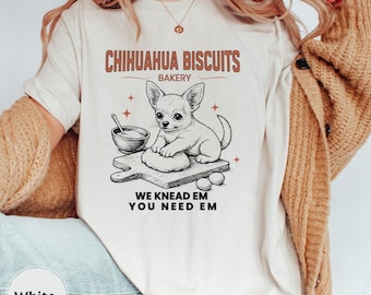 Chihuahua Bakery, Meme Shirt, Comfort Colors Dog Lover Tee