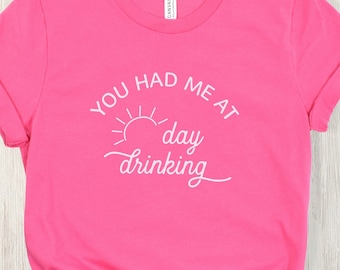 Day Drinking Tee, Summer Shirt, Day Drinking Shirt, Vacation Shirt, Girls Trip,