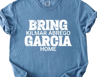 Bring Kilmar Abrego Garcia Home Shirt, Protest T-Shirt, Comfort Colors® Tee, Human Rights Shirt, Activist Tee, Do the Right Thing Tee