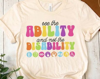 Disability Awareness Shirt Disability TShirt Disability Rights Tee See Ability Not Disability SPED Teacher Gift Autism Awareness Inclusion