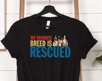 Rescue Dog T Shirt, Dog Shirt, Rescue Dog Shirt, Gift for Dog lovers, Favorite Breed is Rescue,