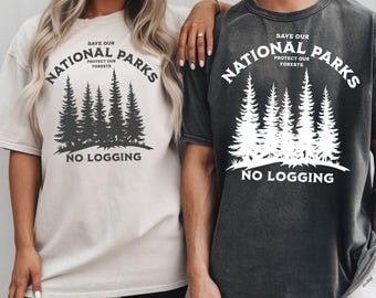 Save Our National Parks Shirt, No Logging TShirt, Environmental Tee, Wildlife Preservation, Protest Resist Shirt, Protect Our Trees