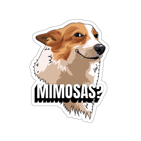 Smiling Corgi Meme Sticker | Suggestive | Friend Adult Humor | Office Humor | Brunch | After Office TikTok Dog Lover Cocktail Lover Mimosas