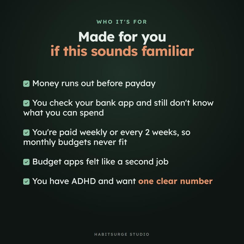 May include: A dark green informational graphic titled WHO IT'S FOR Made for you if this sounds familiar. It lists five points with checkmarks: money runs out before payday, bank app confusion, weekly pay cycles, budget apps feeling like work, and ADHD.