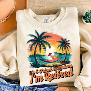 Il est 17 heures partout où je prends ma retraite Png, Sublimation à la retraite drôle, Png officiellement à la retraite, Retraite, Chemise de vacances Png, Plage