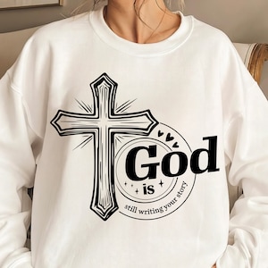 God Is Still Writing Your Story SVG, Trust God Svg, Christian Svg, Faith Svg, God Is Still Writing Your Story Cut Files, Cricut, Png, Svg