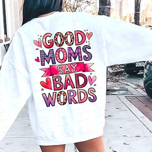 Good Moms Say Bad Words Png, Sassy Mom Motherhood Sarcasm Trendy Mama shirt Png Funny Adult