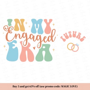In My Engaged Era Svg, In My Bride Era, Fiance Svg, Custom In My Engaged Era Png, Bachelorette Party Svg, Engagement Png, Engaged Era Png