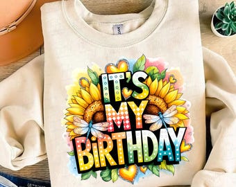 Floral Birthday Png, It&#39;s My Birthday Design Png, Sunflower Birthday Sublimation Design, Girls Birthday Shirt PNG, Digital Download