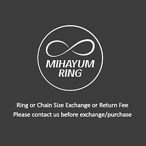 May include: White logo with an infinity symbol and the text "MIHAYUM RING". Below the logo, the text reads "Ring or Chain Size Exchange or Return Fee. Please contact us before exchange/purchase."