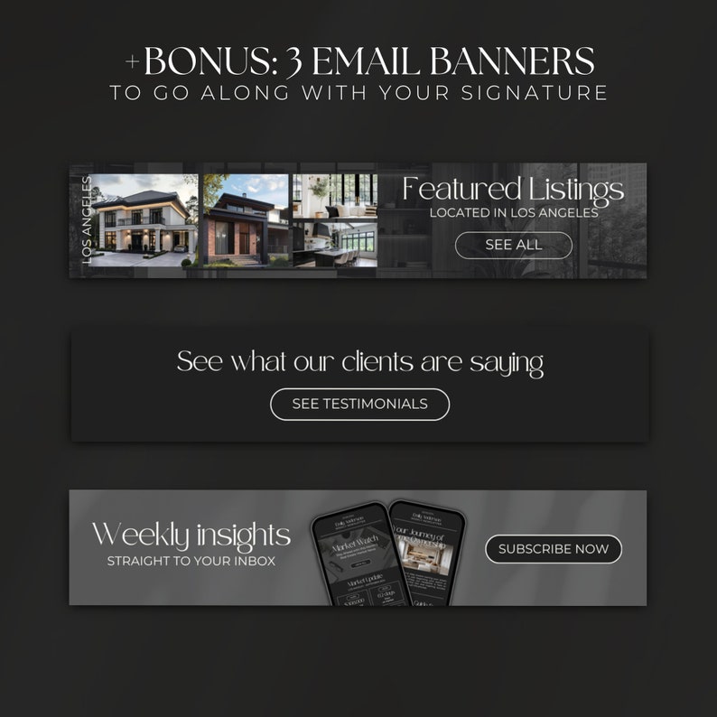 Pode incluir: Tr&ecirc;s designs de banners de e-mail para agentes imobili&aacute;rios. O primeiro banner apresenta imagens de casas e o texto "Listagens em destaque Localizadas em Los Angeles Ver tudo". O segundo banner tem o texto "Veja o que nossos clientes dizem Ver depoimentos". O terceiro banner mostra uma tela de telefone com o texto "Market Watch" e "Our Journey" e o texto "Insights semanais Diretamente para sua caixa de entrada Inscreva-se agora".