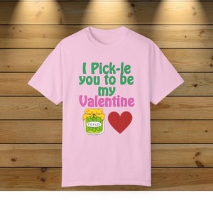 Pickle Valentine&#39;s Day Shirt: Funny Food Humor Tee