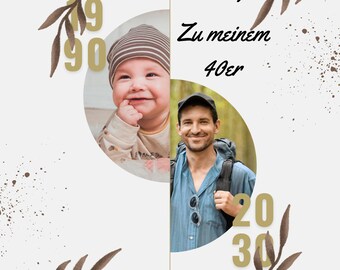 May include: A digital invitation with the text "EINLADUNG Zu meinem 40er" and two photos. One photo shows a baby, the other a man. The design includes brown leaf accents and the numbers 1990 and 2030.
