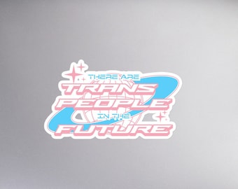 There are Trans People in the Future Sticker, Queer Trans Stickers | Y2K Sticker Gift for LGBTQ Ally, Genderqueer Pride Gift, Queer-owned