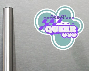 Queer Magnet | LGBT Friend or Ally Gift | All My Friends are Queer Gifts by Queer Owned Shop