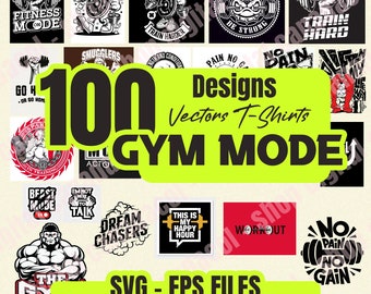 May include: A collection of 100 vector designs for t-shirts, with a gym theme. The designs are in black and white, featuring motivational quotes, dumbbells, and muscular figures. The text "GYM MODE" is prominently displayed, along with "SVG - EPS FILES".