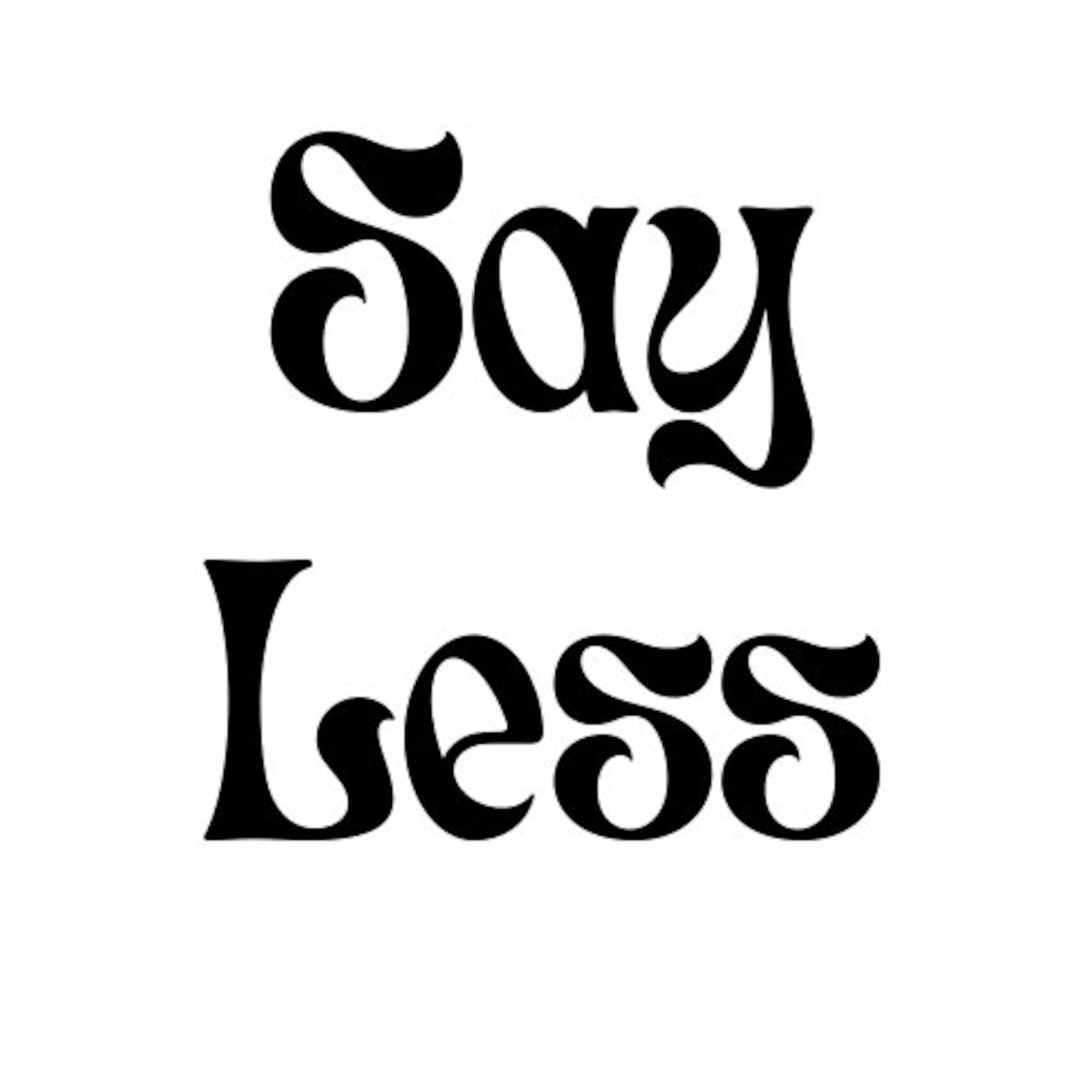 Say Less Svg, Motivational Svg, Trendy Svg, Digital Download, Digital ...