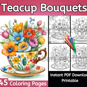 May include: A set of 45 printable coloring pages featuring teacups filled with colorful flower bouquets. The image shows a teacup with a floral pattern filled with pink, yellow, orange, and blue flowers. The text "45 Coloring Pages" is visible at the bottom of the image.