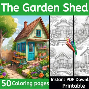 May include: A coloring book with 50 pages featuring a charming illustration of a garden shed with a blue door and a flower-filled garden. The text "The Garden Shed" is at the top of the image. The text "50 Coloring pages" and "Instant PDF Download Printable" is at the bottom of the image.