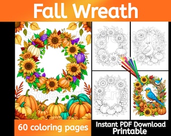 May include: A colorful fall-themed digital download featuring a wreath of sunflowers, pumpkins, and leaves. The image includes a completed wreath and four coloring pages, with text that reads "Fall Wreath", "60 coloring pages", and "Instant PDF Download Printable".