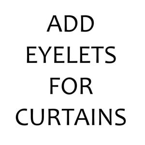 May include: Text that reads "ADD EYELETS FOR CURTAINS".