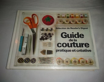 Guide de la couture pratique et créative - Sélection du Reader's Digest - 1980 Edition Vintage Sewing Guide Book, 526 pages. French ONLY!