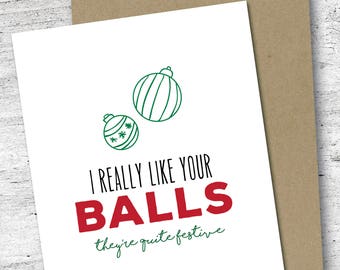 I Really Like Your Balls. They're Quite Festive Card | Holiday Card | Romantic Christmas Card | Love | Sassy Card | Christmas Card