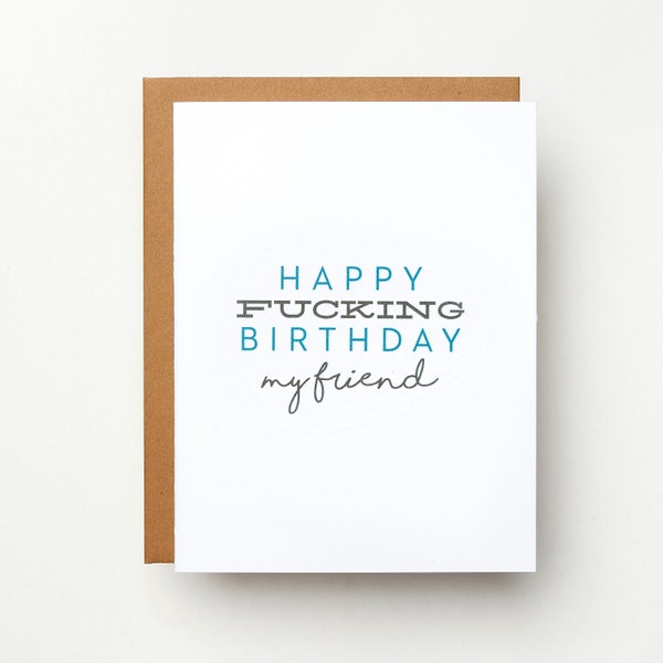 Funny Birthday Card | Happy Fucking Birthday My Friend Card | Birthday Card | Snarky Birthday Card | Funny Card