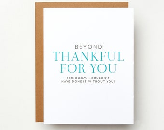 Beyond Thankful for You. Seriously, I Couldn't Have Done It Without You Card | Thank You Card  | Friendship | I Love You Greeting Card