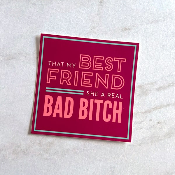 That My Best Friend, She a Real Bad Bitch Sticker | Saweetie | Friendship | Best Friends