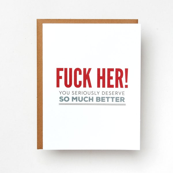 Fuck Her/Him! Seriously You Deserve So Much Better Card | Encouragement | Friendship | Tough Times | Breakup Card