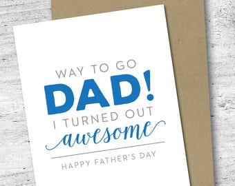 Way to Go Dad! I Turned Out Awesome Card | Happy Father's Day Card | Love Card | Parenting Card | Father's Day