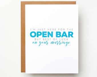 I'm Just Here for the Open Bar But Best of Luck on Your Marriage Card | Wedding Card | For Bride and Groom | Greeting Card | Newlyweds