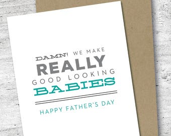 Damn! We Make Really Good Looking Babies Snarky Father's Day Card | Happy Father's Day Card | Love Card | Father's Day | Funny Greeting Card