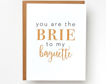 You are the Brie to My Baguette Card | Friendship Card | Love Card | Best Friends| Greeting Card