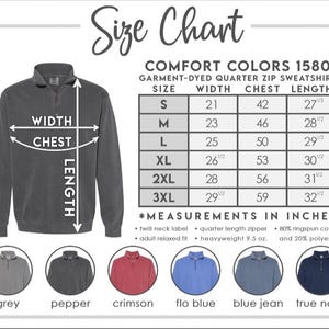 May include: Size chart for a Comfort Colors 1580 garment-dyed quarter zip sweatshirt. The chart shows measurements in inches for width, chest, and length, with sizes ranging from S to 3XL. Colors include grey, pepper, crimson, flo blue, blue jean, and true navy.