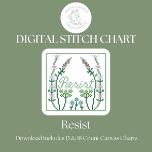 May include: Digital cross stitch chart featuring a floral design with the word "Resist" in the center. The chart includes 13 and 18 count canvas options.