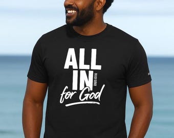 All In For God Christian T-Shirt: Bible Verse Faith Tee