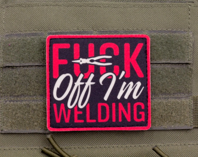 Fuck Off I’m Welding Patch