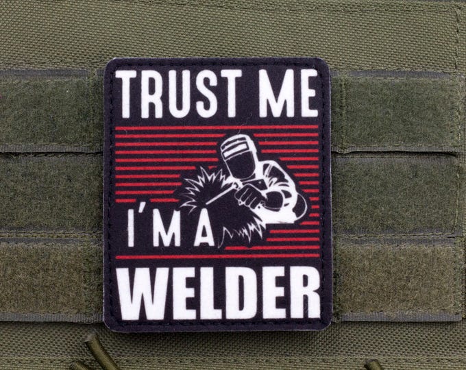 Trust Me I’m a Welder Patch