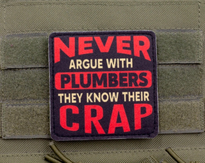 Never Argue with Plumbers Patch