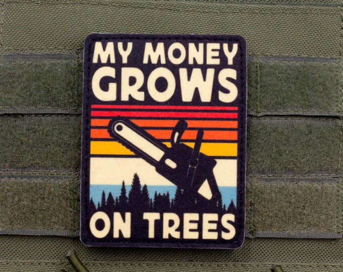 My Money Grows on Trees Funny Chainsaw Patch