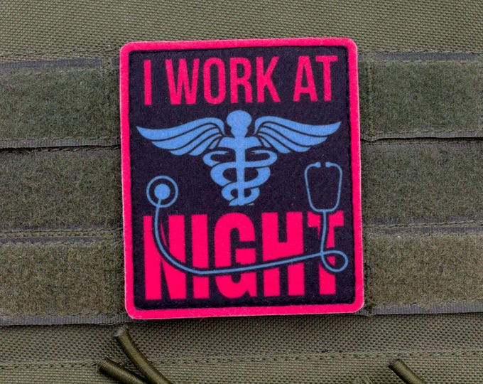 I Work at Night — Funny Night Shift Nurse Morale Patch