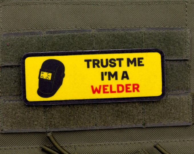 Trust Me I’m a WELDER Patch