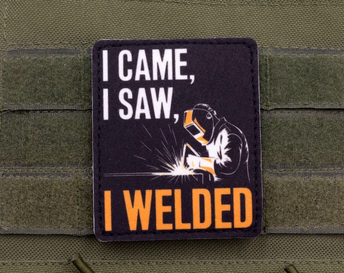 I Came, I Saw, I Welded Patch — Funny Welder Morale Patch