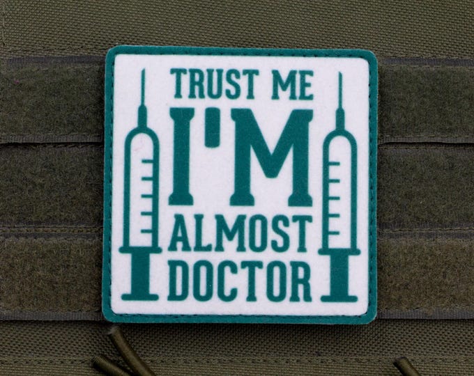 Trust Me I’m Almost a Doctor — Funny Medical Student Morale Patch